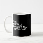 Yes I Really Do Need All These Funny Car  Kaffeetasse (Links)