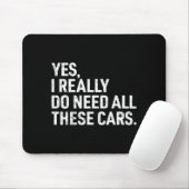 Yes I Really Do Need All These Funny Car Mechanic Mousepad (Mit Mouse)