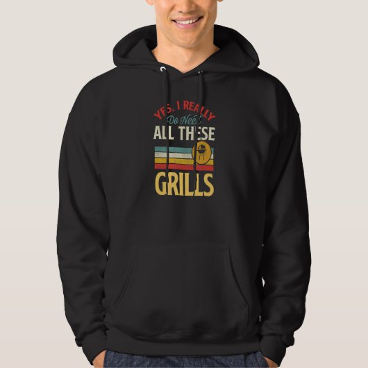 Yes I Really Do Need All These Grills Grilling Lov Hoodie (Vorderseite)