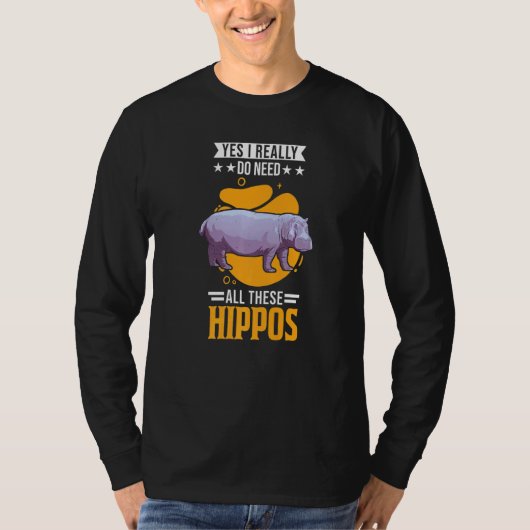Yes I Really Do Need All These Hippos   T-Shirt (Vorderseite)