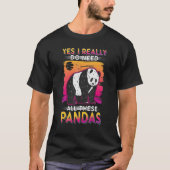 Yes I Really Do Need All These Pandas T-Shirt (Vorderseite)