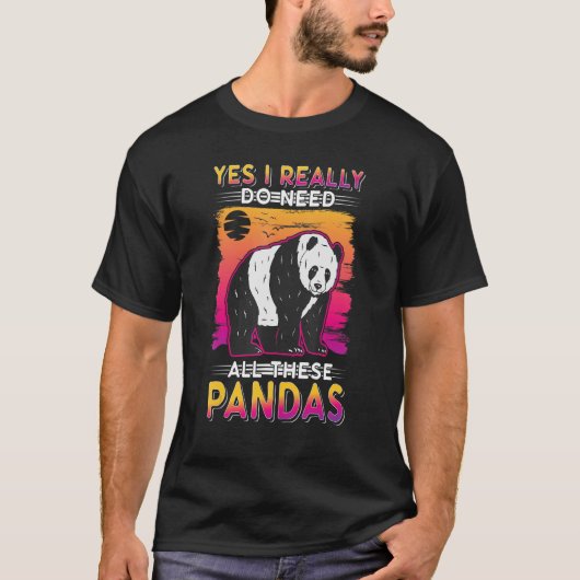 Yes I Really Do Need All These Pandas T-Shirt (Vorderseite)