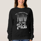 Yes I Really Do Need All These Picks Lock Picker Sweatshirt (Vorderseite)