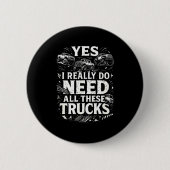 Yes I Really Do Need All These Trucks Garage Funny Button (Vorderseite)