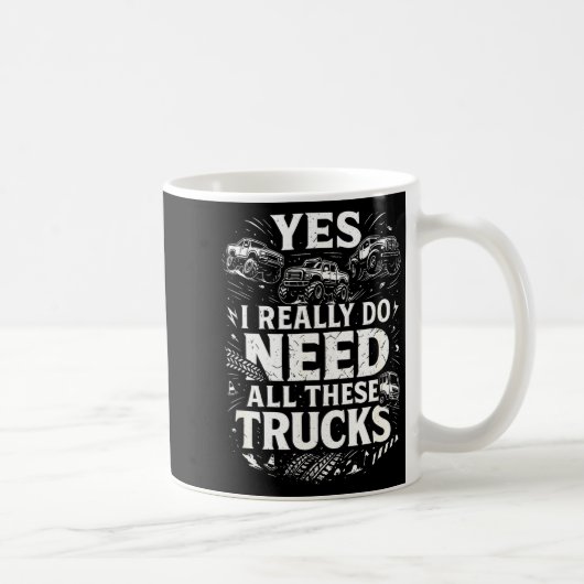 Yes I Really Do Need All These Trucks Garage Funny Kaffeetasse (Rechts)