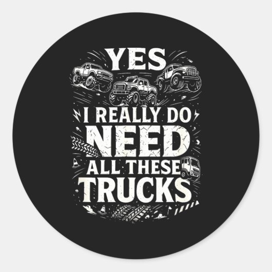 Yes I Really Do Need All These Trucks Garage Funny Runder Aufkleber (Vorderseite)
