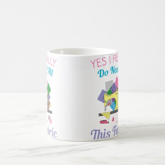 Yes I Really Do Need All This Fabric Quilting Kaffeetasse (Mittel)
