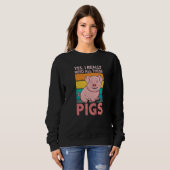 Yes I Really Need All These Pigs Farm Farmer Sweatshirt (Vorne ganz)