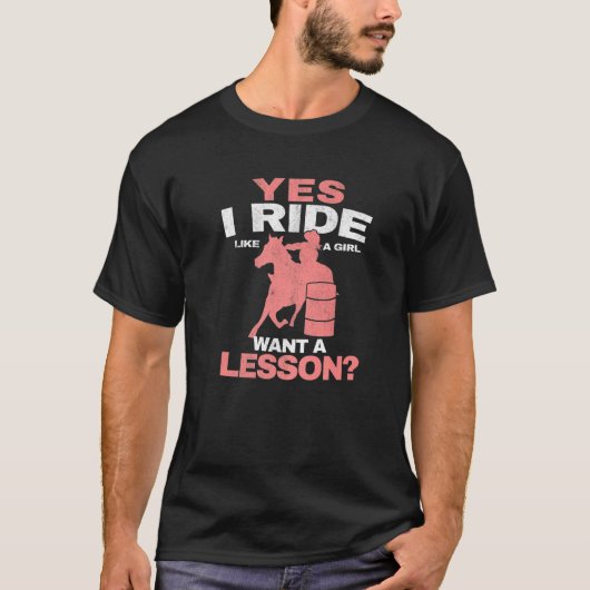 Yes I Ride Like A Girl Barrel Racer Women Barrel R T-Shirt (Vorderseite)