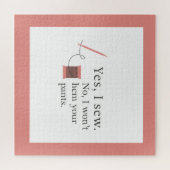 Yes I sew No I won't hem your pants funny quote Puzzle (Horizontal)