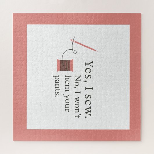Yes I sew No I won't hem your pants funny quote Puzzle (Horizontal)