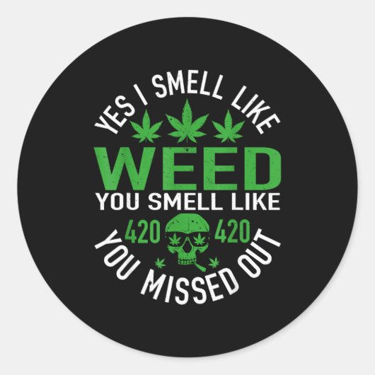 Yes I Smell Like Weed You Smell Like You Missed Ou Runder Aufkleber (Vorderseite)