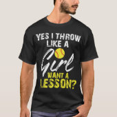 Yes I Throw Like A Girl Want A Lesson Softball T-Shirt (Vorderseite)