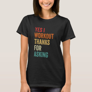 Yes I Workout Sarcastic Muscle Graphic, Gym Sayin T-Shirt