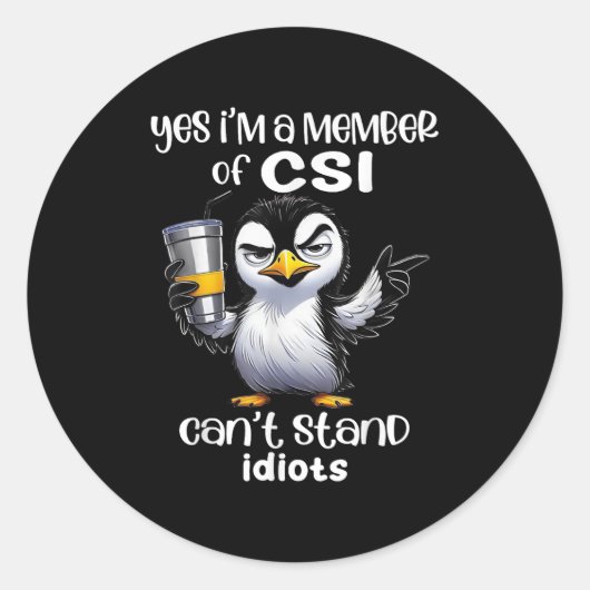 Yes I'm A Member Of Csi Can't Stand Idiots  Runder Aufkleber (Vorderseite)