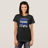 Yes I'm A Security Guard I Can't Fix Stupid Bounce T-Shirt (Vorne ganz)