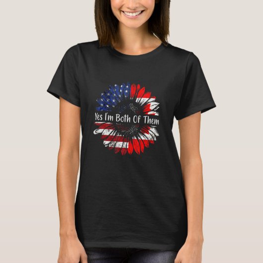 Yes I'm Both Of Them Half American Half Canadian D T-Shirt (Vorderseite)