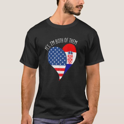 Yes, I'm Both Of Them Half American Half Croatian T-Shirt (Vorderseite)