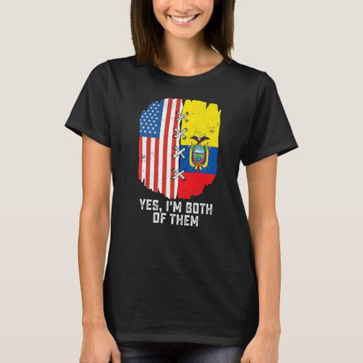 Yes, I'm Both Of Them Half American Half Ecuadoria T-Shirt (Vorderseite)