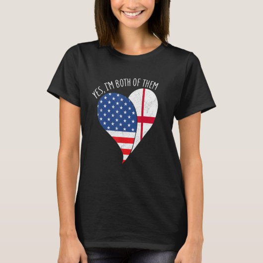 Yes, I'm Both Of Them Half American Half England H T-Shirt (Vorderseite)