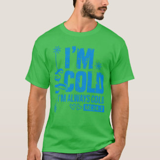 Yes Im Cold Always Cold Me 247 Cute Funny Snowflak T-Shirt