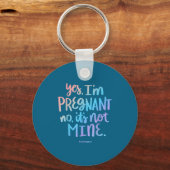 Yes, I'm Pregnant, No It's Not Mine - Funny Surrog Schlüsselanhänger (Vorderseite)