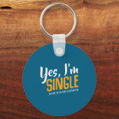 Yes I'm Single Now Is Your Chance Life Funny Quote Schlüsselanhänger (Vorderseite)