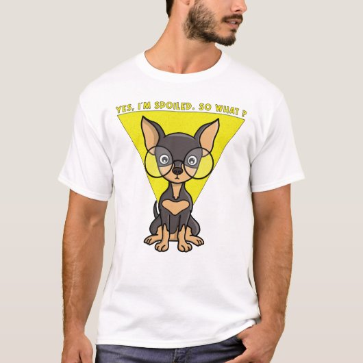 Yes, I'm spoiled. So what?  T-Shirt (Vorderseite)