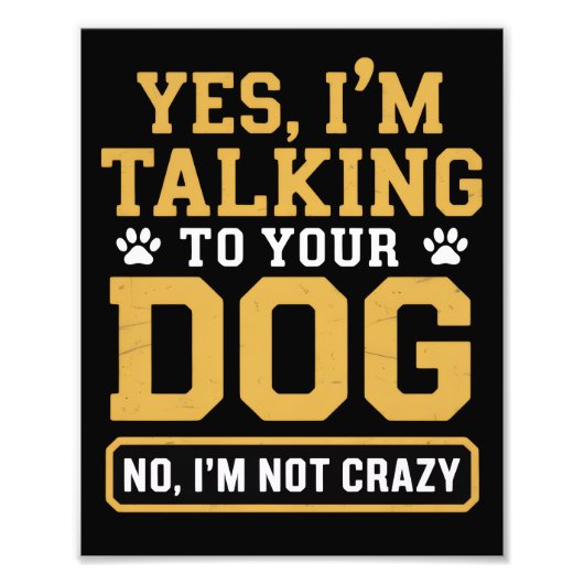 Yes I'm Talking to Your Dog Owners Dog Trainer Pet Fotodruck (Vorne)