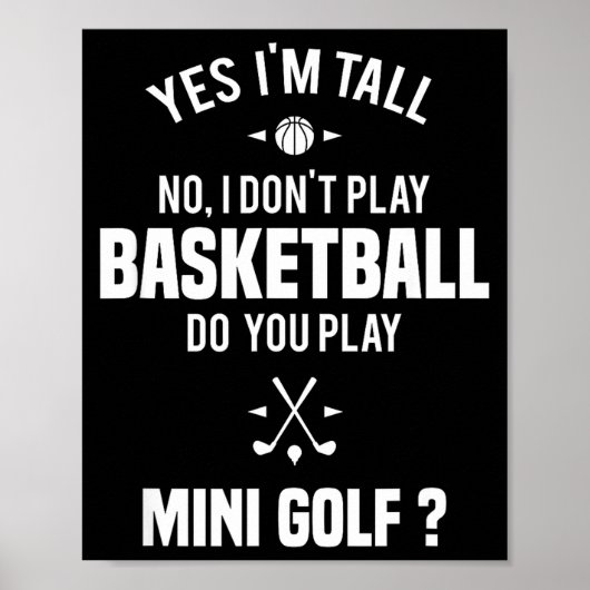 Yes I'm Tall I Don't Play Basketball Do You Play M Poster (Vorne)