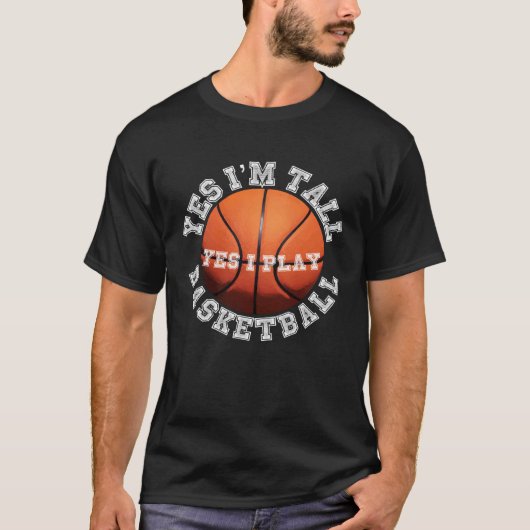 Yes I'm Tall Yes I Play Basketball    Player T-Shirt (Vorderseite)