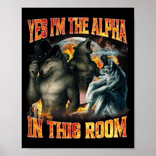 Yes I'm The Alpha In This Room Funny Alpha Wolf Me Poster (Vorne)