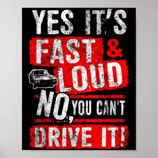 Yes It's Fast & Loud No You Can't Drive It! Fu Poster (Vorne)
