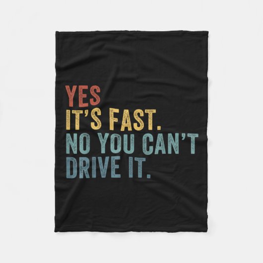 Yes It's Fast No You Can't Drive It Speed Funny Ca Fleecedecke (Vorderseite)