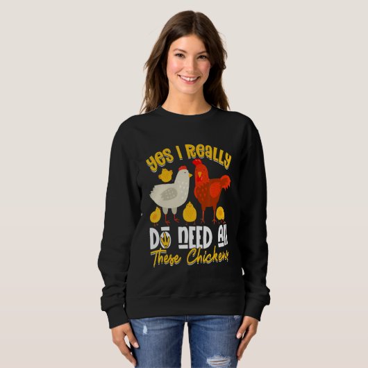 Yes Need All These Chickens Farmer Farming Sweatshirt (Vorne ganz)
