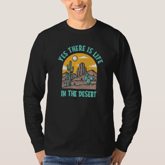 Yes There Is Life In The Desert Succulent Gardene T-Shirt (Vorderseite)