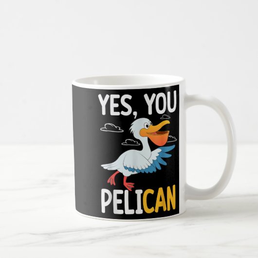 Yes You Pelican Waterbird School Motivation Teache Kaffeetasse (Rechts)