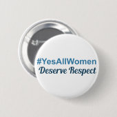 #YesAllWomen verdienen Respekt Button (Vorne & Hinten)