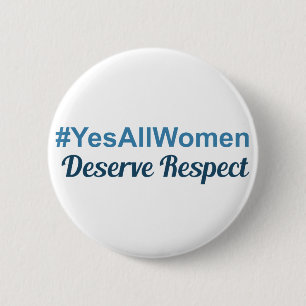 #YesAllWomen verdienen Respekt Button