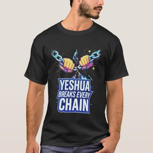 Yeshua Breaks Every Chain T-Shirt (Vorderseite)