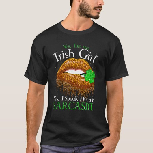 Yess I an Irish Girl Yess I Speak Fluent Sarcasm T-Shirt (Vorderseite)