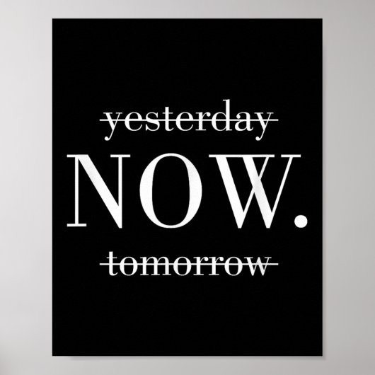Yesterday Now Tomorrow Do It Now  Poster (Vorne)