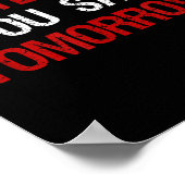 Yesterday You Said Tomorrow Motivation Quote Hard  Poster (Ecke)