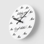 Yesterday you said tomorrow.So get started Runde Wanduhr (Winkel)