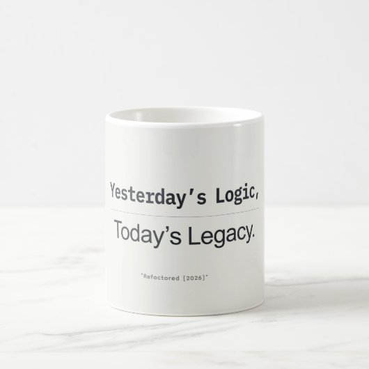 Yesterday's Logic Today's Legacy Developer Quote Kaffeetasse (Mittel)