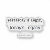 Yesterday's Logic Today's Legacy Programmer Quote Aufkleber (Vorderseite)