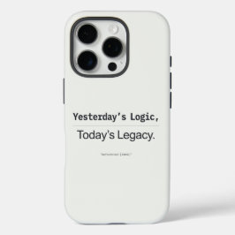 Yesterday's Logic Today's Legacy Programmer Quote iPhone 16 Pro Hülle
