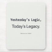 Yesterday's Logic Today's Legacy Programmer Quote Mousepad (Vorne)