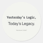 Yesterday's Logic Today's Legacy Programmer Quote Runder Aufkleber (Vorderseite)