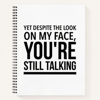 Yet despite the look on my face you are still talk notizblock